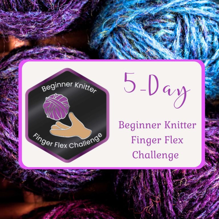 Beginner Knitter Finger Flex Challenge